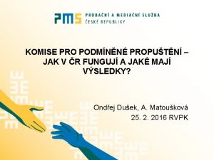 KOMISE PRO PODMNN PROPUTN JAK V R FUNGUJ