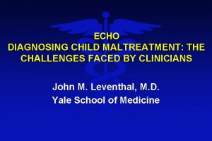 ECHO DIAGNOSING CHILD MALTREATMENT THE CHALLENGES FACED BY