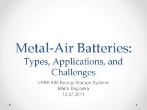 MetalAir Batteries Types Applications and Challenges NPRE 498