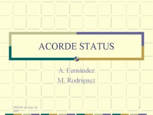 ACORDE STATUS A Fernndez M Rodrguez CERN4 de