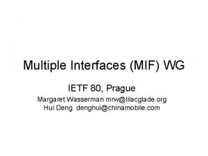 Multiple Interfaces MIF WG IETF 80 Prague Margaret