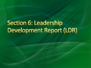 Section 6 Leadership Development Report LDR Leadership Development
