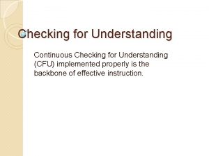 Checking for Understanding Continuous Checking for Understanding CFU