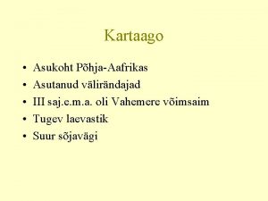 Kartaago Asukoht PhjaAafrikas Asutanud vlirndajad III saj e