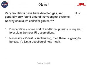 Gas Very few debris disks have detected gas