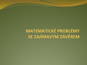 MATEMATICK PROBLMY SE ZAJMAVM ZVREM Vukov materil zpracovn