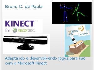 Bruno C de Paula Kinect Adaptando e desenvolvendo