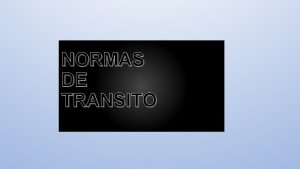 NORMAS DE TRANSITO TTULO III NORMAS DE COMPORTAMIENTO