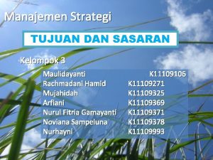 Manajemen Strategi TUJUAN DAN SASARAN Kelompok 3 Maulidayanti