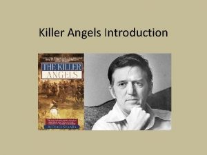Killer Angels Introduction Killer Angels Overview Killer Angels