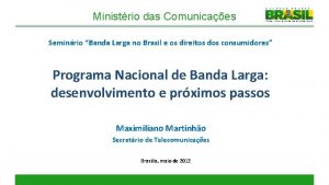 Ministrio das Comunicaes Seminrio Banda Larga no Brasil