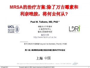 MRSA Paul M Tulkens MD Ph D http