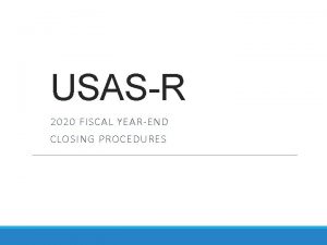 USASR 2020 FISCAL YEAREND CLOSING PROCEDURES PreClosing Procedures