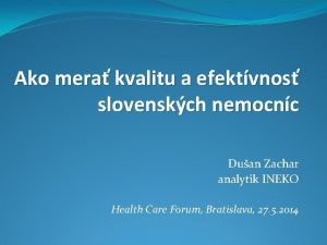 Ako mera kvalitu a efektvnos slovenskch nemocnc Duan