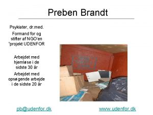 Preben Brandt Psykiater dr med Formand for og