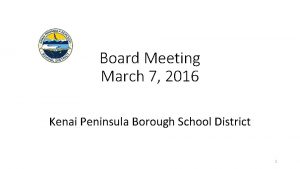 Board Meeting March 7 2016 Kenai Peninsula Borough