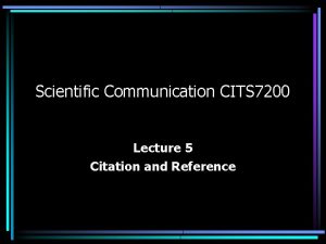 Scientific Communication CITS 7200 Lecture 5 Citation and