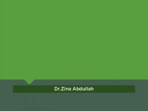 Dr Zina Abdullah The following primary goals of