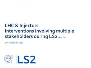 LHC Injectors Interventions involving multiple stakeholders during LS