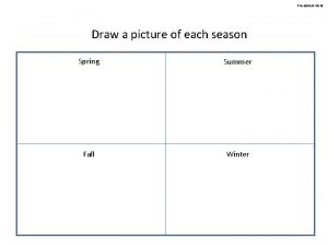 Preassessment Draw a picture of each season Spring