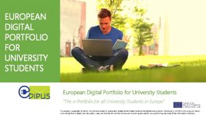 EUROPEAN DIGITAL PORTFOLIO FOR UNIVERSITY STUDENTS European Digital