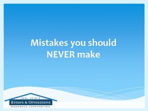 Mistakes you should NEVER make Mistakes you should