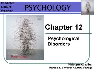 Schacter Gilbert Wegner PSYCHOLOGY Chapter 12 Psychological Disorders
