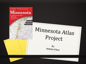 Minnesota A tlas Project By Nichole OB ert