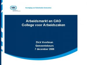 Arbeidsmarkt en CAO College voor Arbeidszaken Dick Voortman