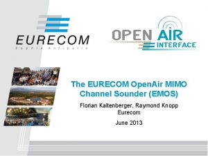 The EURECOM Open Air MIMO Channel Sounder EMOS