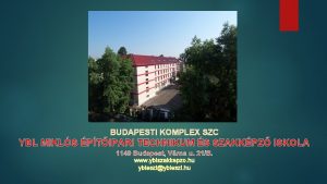 BUDAPESTI KOMPLEX SZC YBL MIKLS PTIPARI TECHNIKUM S