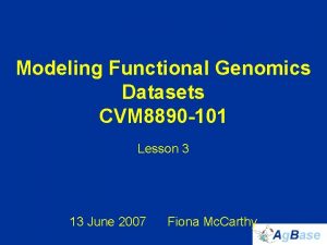Modeling Functional Genomics Datasets CVM 8890 101 Lesson