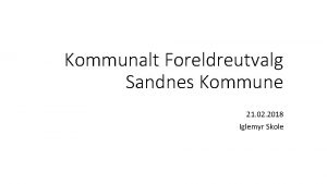 Kommunalt Foreldreutvalg Sandnes Kommune 21 02 2018 Iglemyr