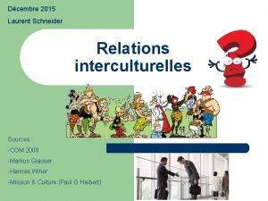 Dcembre 2015 Laurent Schneider Relations interculturelles Sources COM