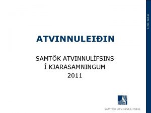www sa is ATVINNULEIIN SAMTK ATVINNULFSINS KJARASAMNINGUM 2011