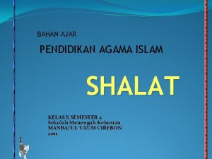 BAHAN AJAR PENDIDIKAN AGAMA ISLAM SHALAT KELAS X