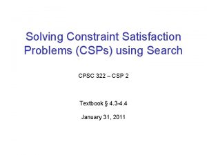 Solving Constraint Satisfaction Problems CSPs using Search CPSC