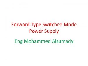 Forward Type Switched Mode Power Supply Eng Mohammed