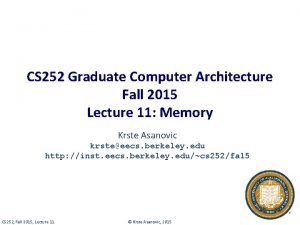 CS 252 Graduate Computer Architecture Fall 2015 Lecture