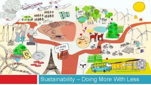 SUSTAINABLE COMMUNITIES Sustainability Doing More With Less Format