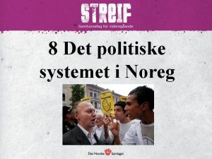 8 Det politiske systemet i Noreg Maktfordeling I