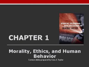 CHAPTER 1 Morality Ethics and Human Behavior Lecture