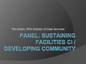 Tim Ahern IRIS Director of Data Services PANEL