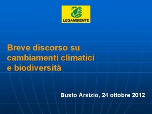 Breve discorso su cambiamenti climatici e biodiversit Busto