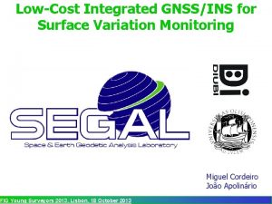 LowCost Integrated GNSSINS for Surface Variation Monitoring FIG