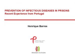 PREVENTION OF INFECTIOUS DISEASES IN PRISONS Recent Experience