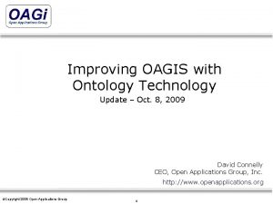 Improving OAGIS with Ontology Technology Update Oct 8