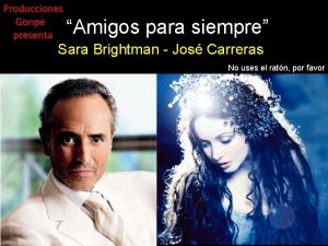 Producciones Gonpe presenta Amigos para siempre Sara Brightman