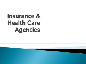 Insurance Health Care Agencies Chapter 2 Insurance Health