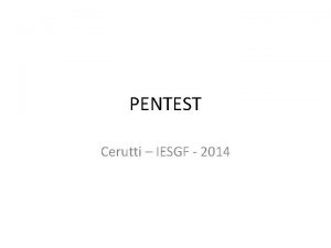 PENTEST Cerutti IESGF 2014 Pentester antigo Facilidades pela